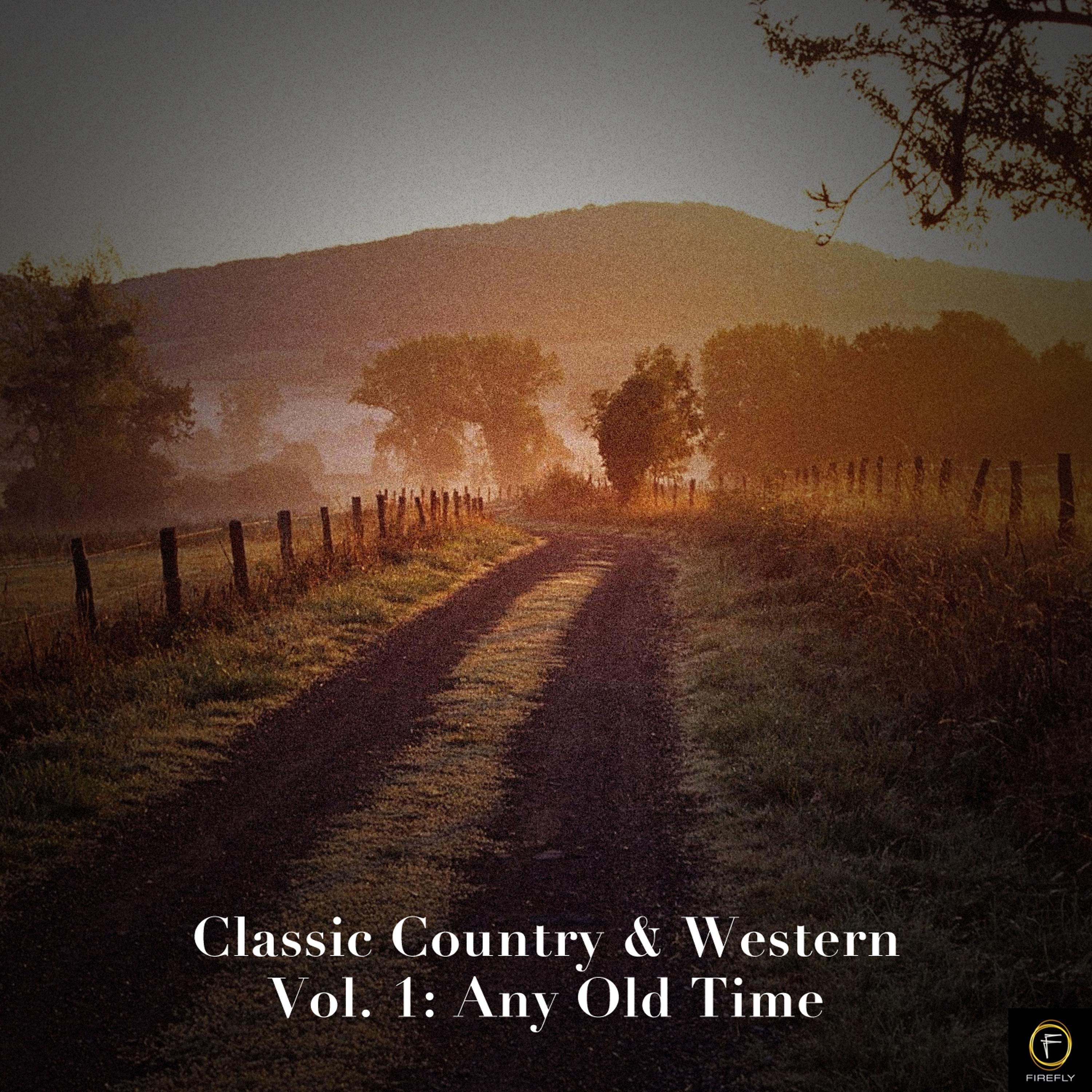 Постер альбома Classic Country & Western Vol. 1: Any Old Time