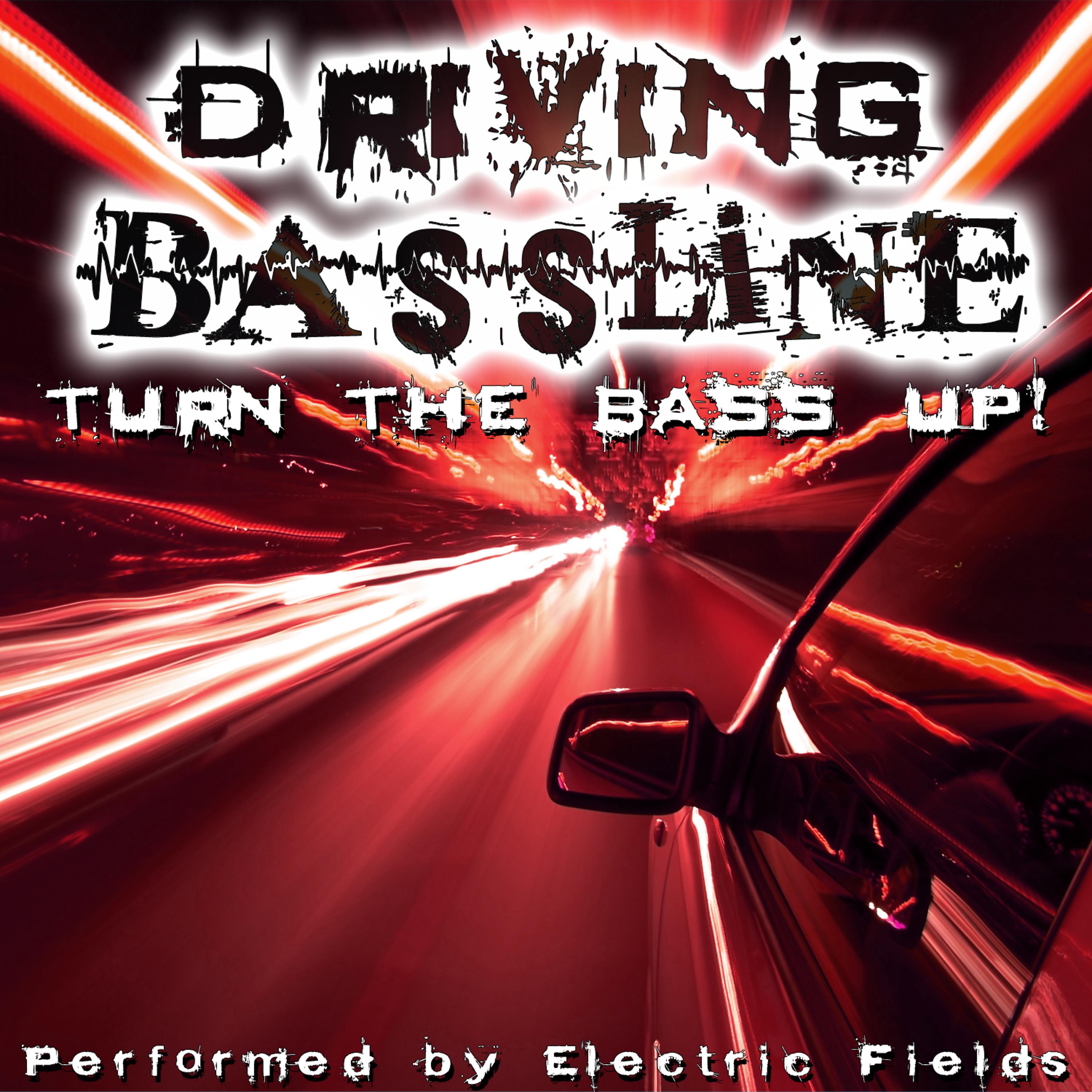 Постер альбома Driving Bassline - Turn The Bass Up!