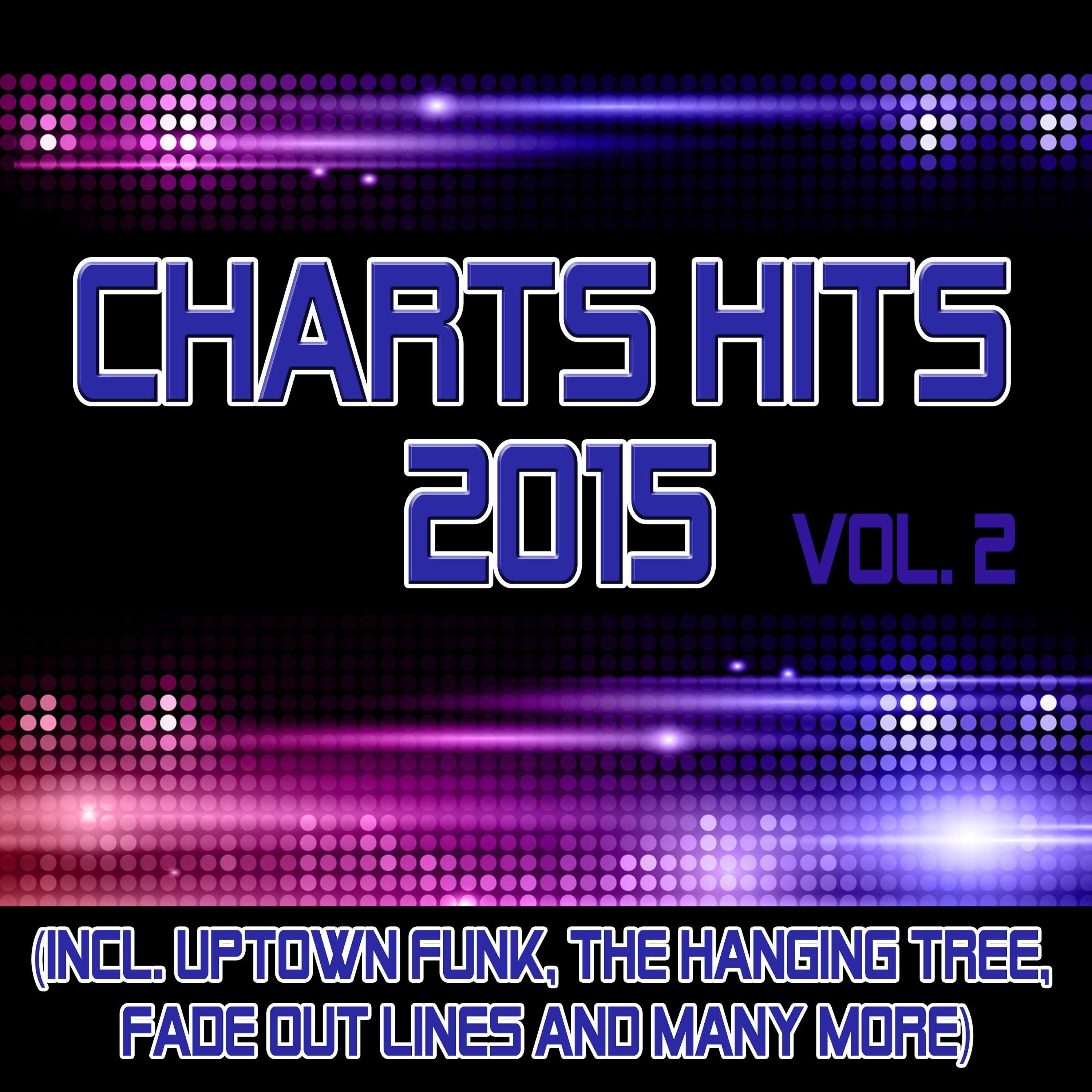 Постер альбома Charts Hits 2015 - Vol. 2 (Incl. Uptown Funk, The Hanging Tree, Fade out Lines and Many More) [Tribute-Versions]