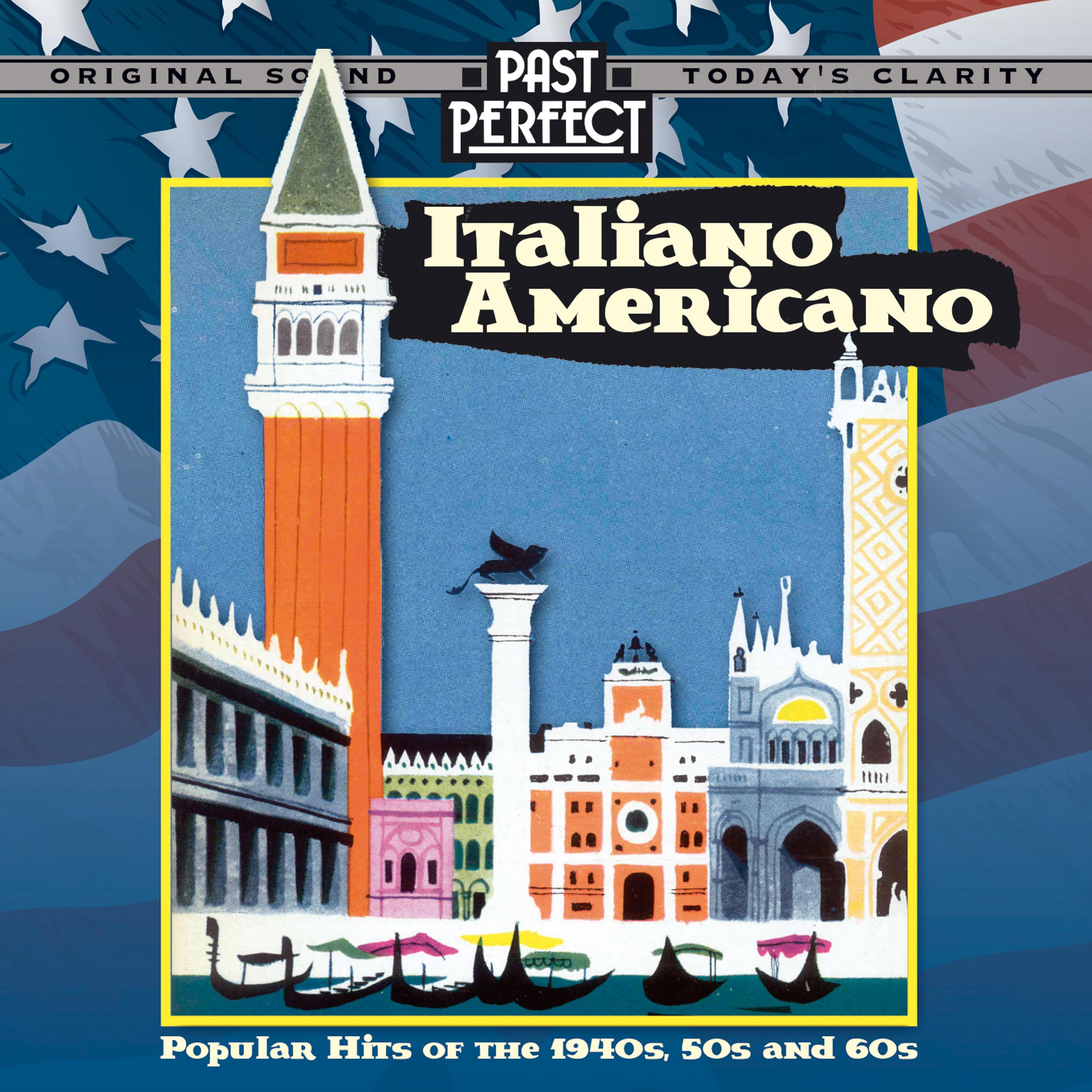Постер альбома Italiano Americano - Popular Hits of the 1940s, 50s, 60s