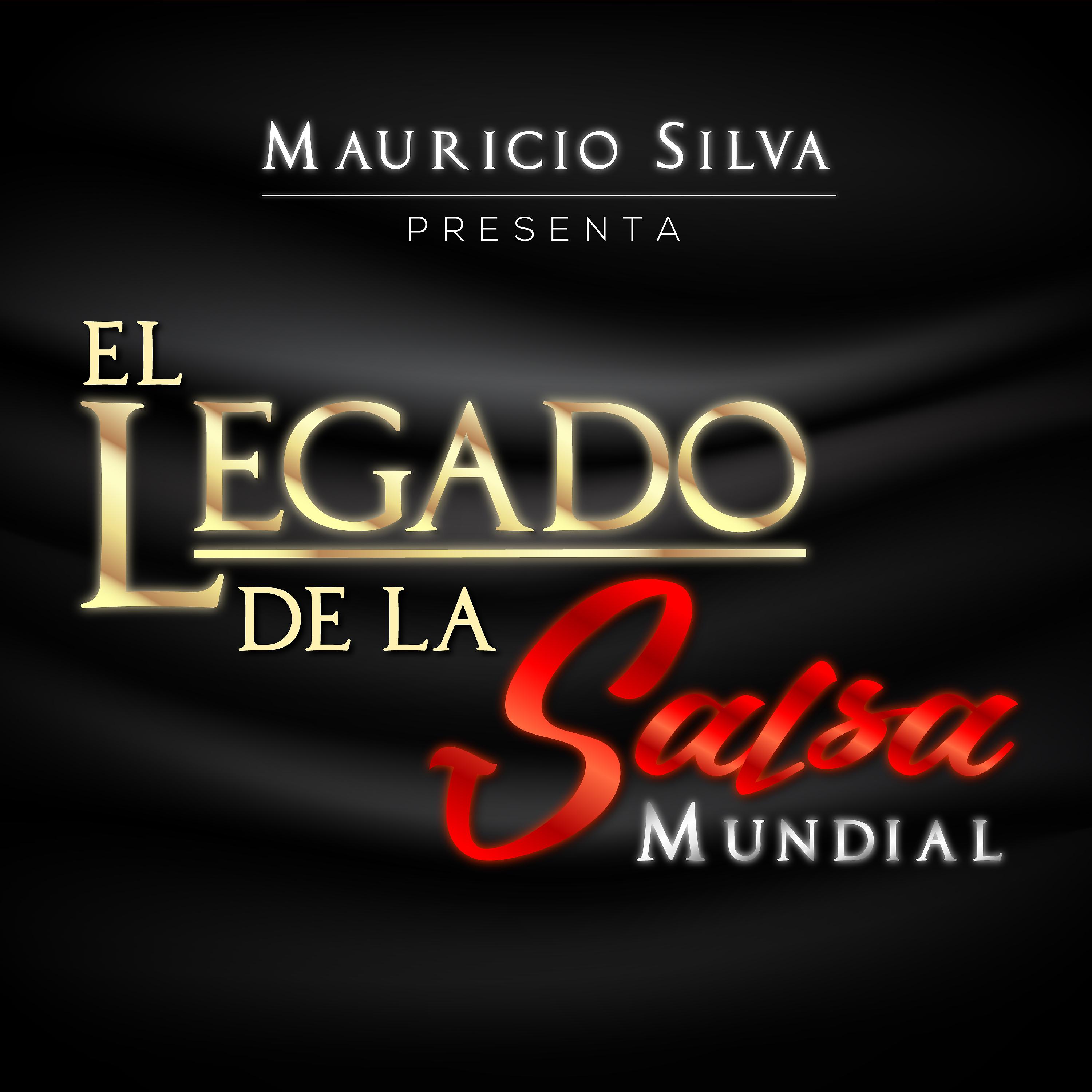 Постер альбома Mauricio Silva Presenta el Legado de la Salsa Mundial