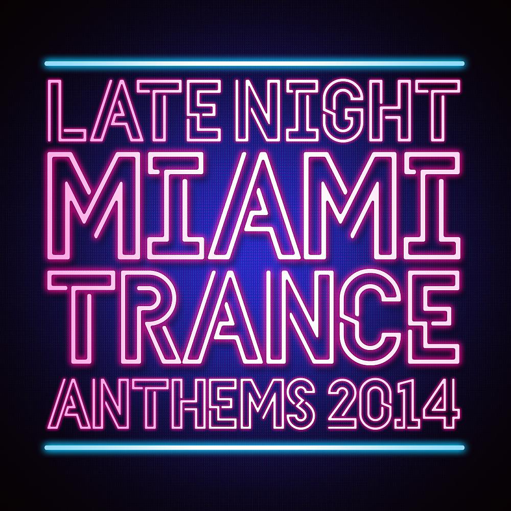 Постер альбома Late Night Miami Trance Anthems 2014