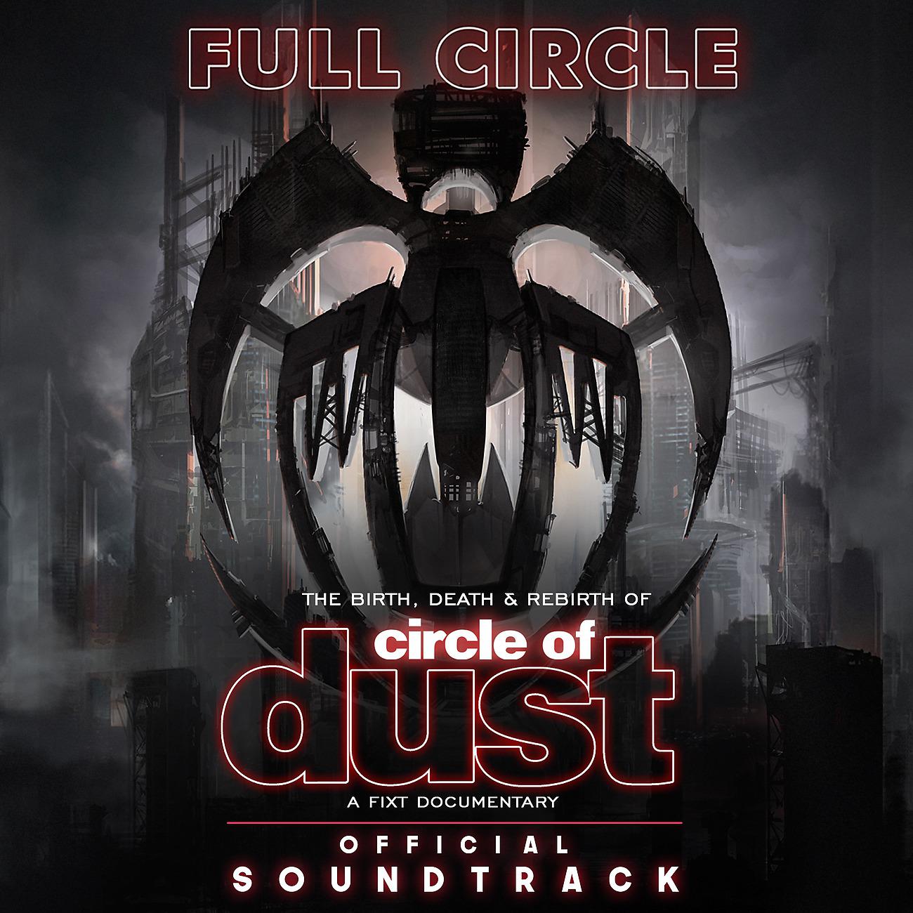 Постер альбома Full Circle: The Birth, Death & Rebirth of Circle of Dust