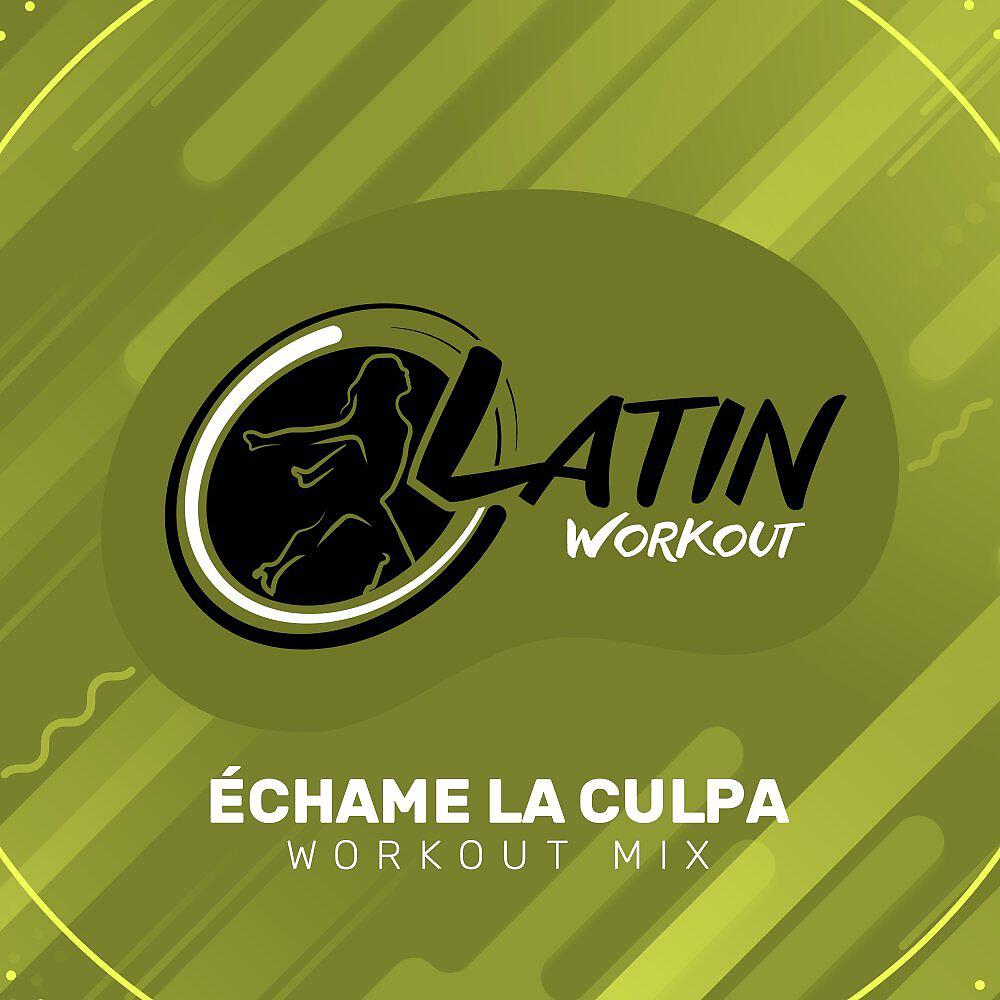 Latin Workout - Echame La Culpa (Instrumental Workout Mix)