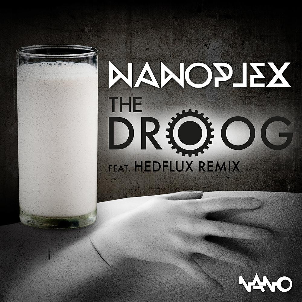 Nanoplex - The Droog (Hedflux Remix)