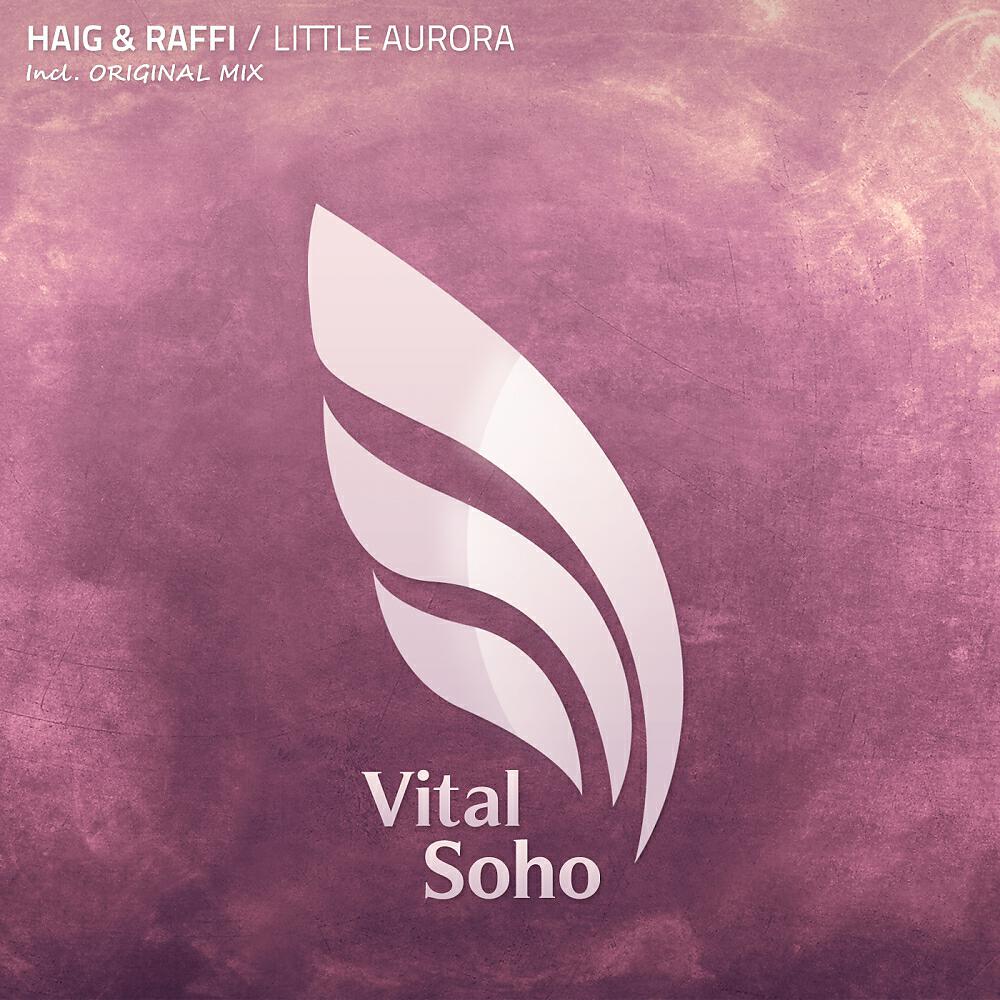 Haig & Raffi - Little Aurora (Original Mix)