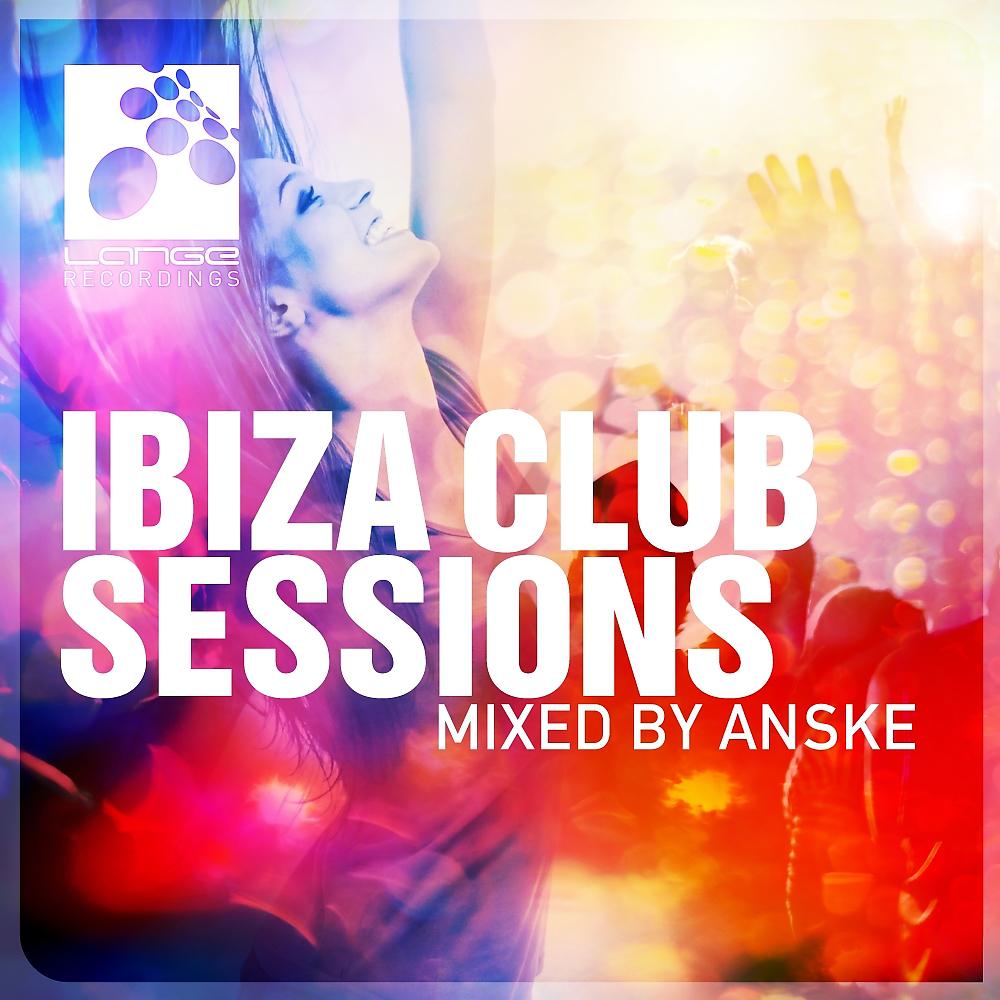 Постер альбома Ibiza Club Sessions, Mixed by Anske