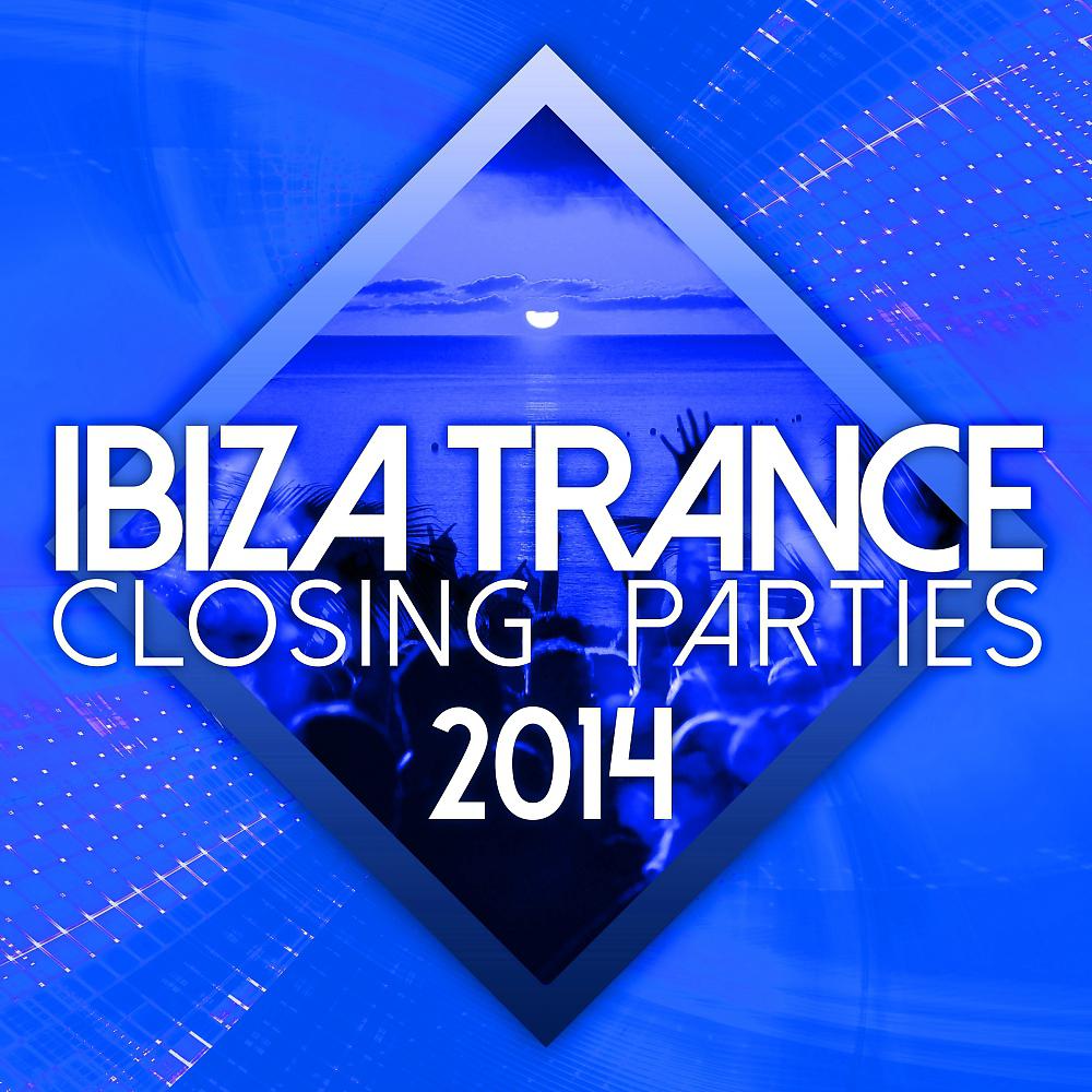 Постер альбома Ibiza Trance Closing Parties 2014