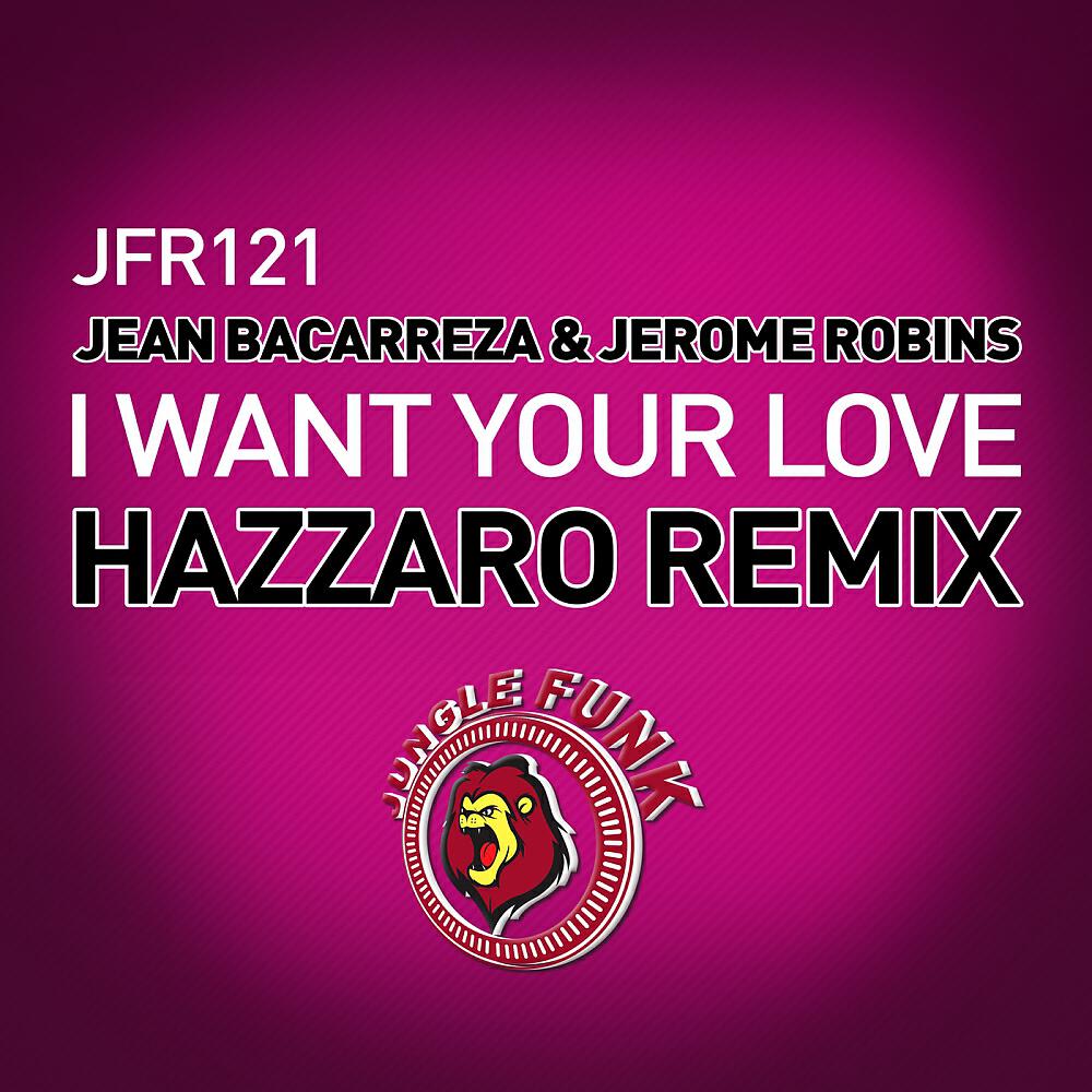 Jean Bacarreza - I Want Your Love (Hazzaro Remix)