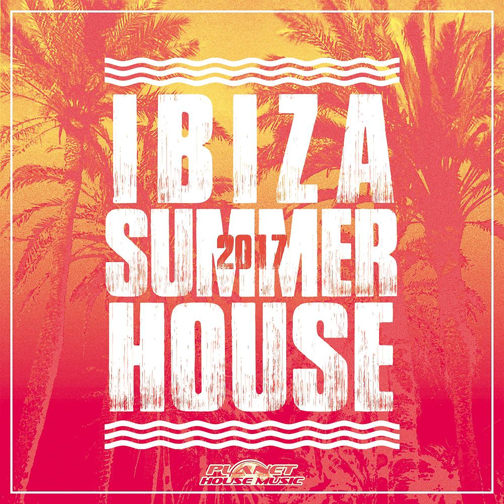 Постер альбома Ibiza Summer House 2017