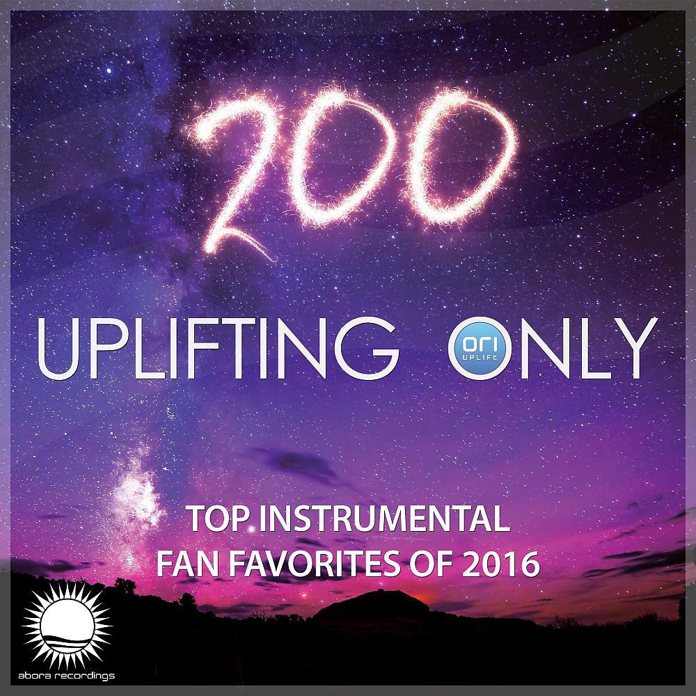 Постер альбома Uplifting Only Episode 200 (Top Instrumental Fan Favorites 2016)