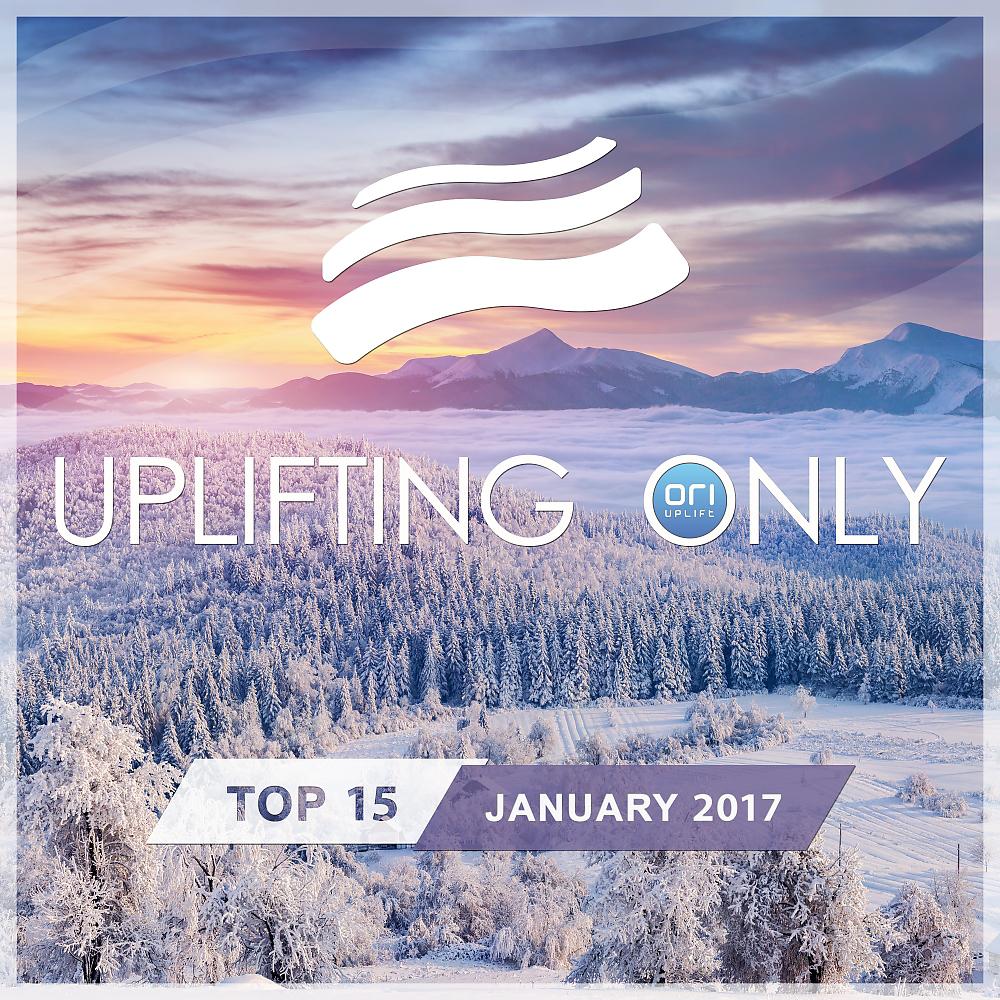 Постер альбома Uplifting Only Top 15: January 2017