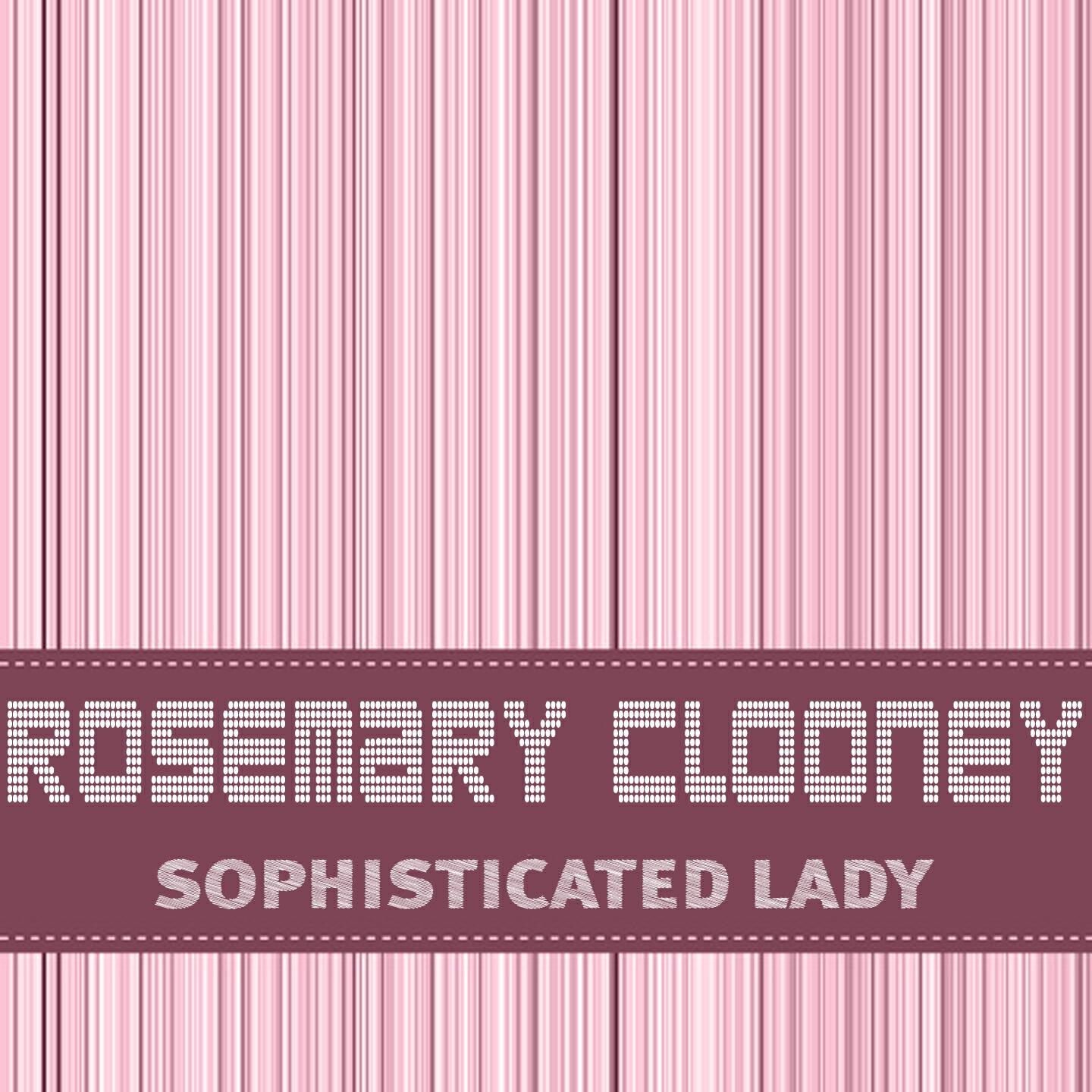 Rosemary Clooney - Sophisticated Lady
