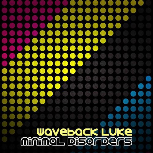 Waveback Luke - Minimal Disorders (Luke Shayer Remix)