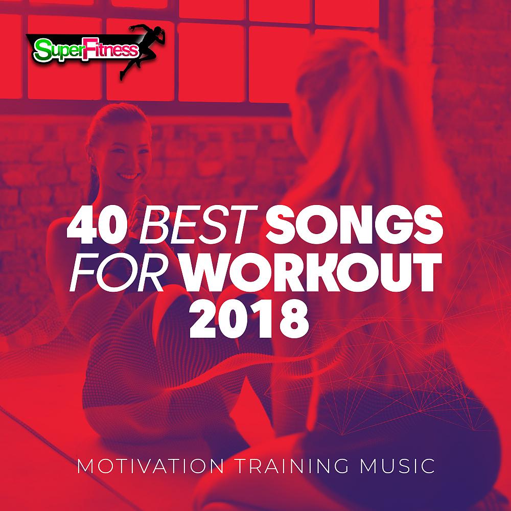 Постер альбома 40 Best Songs For Workout 2018: Motivation Training Music