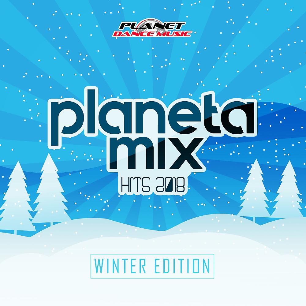 Постер альбома Planeta Mix Hits 2018: Winter Edition