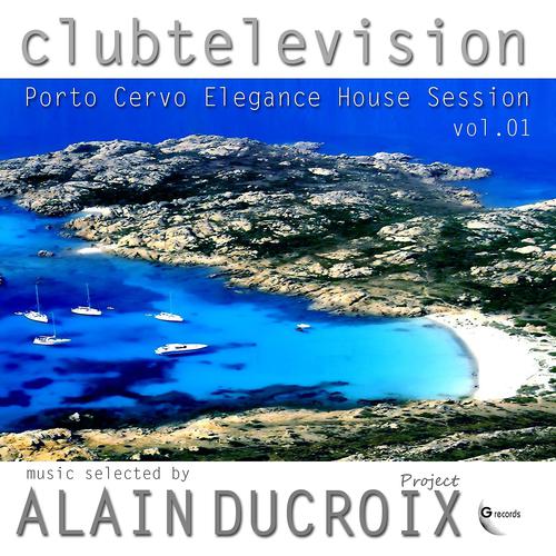 Постер альбома Clubtelevision Porto Cervo Elegance House Session, Vol 1