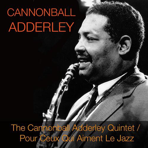 Постер альбома The Cannonball Adderley Quintet / Pour Ceux Qui Aiment Le Jazz