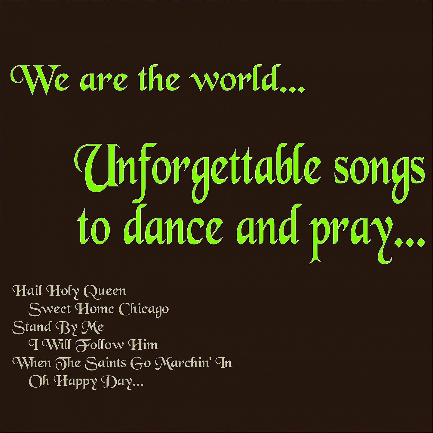 Постер альбома We Are the World...unforgettable Songs to Dance and Pray...