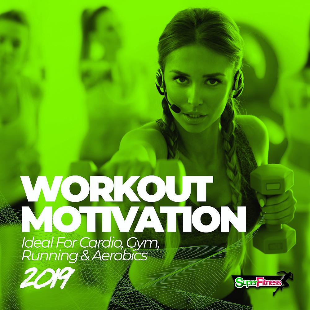 Постер альбома Workout Motivation 2019 (Ideal For Cardio, Gym, Running & Aerobics)
