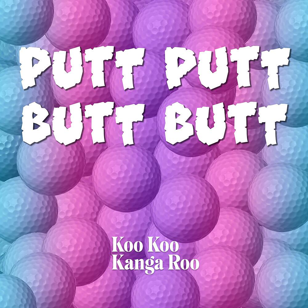 Постер альбома Putt Putt Butt Butt