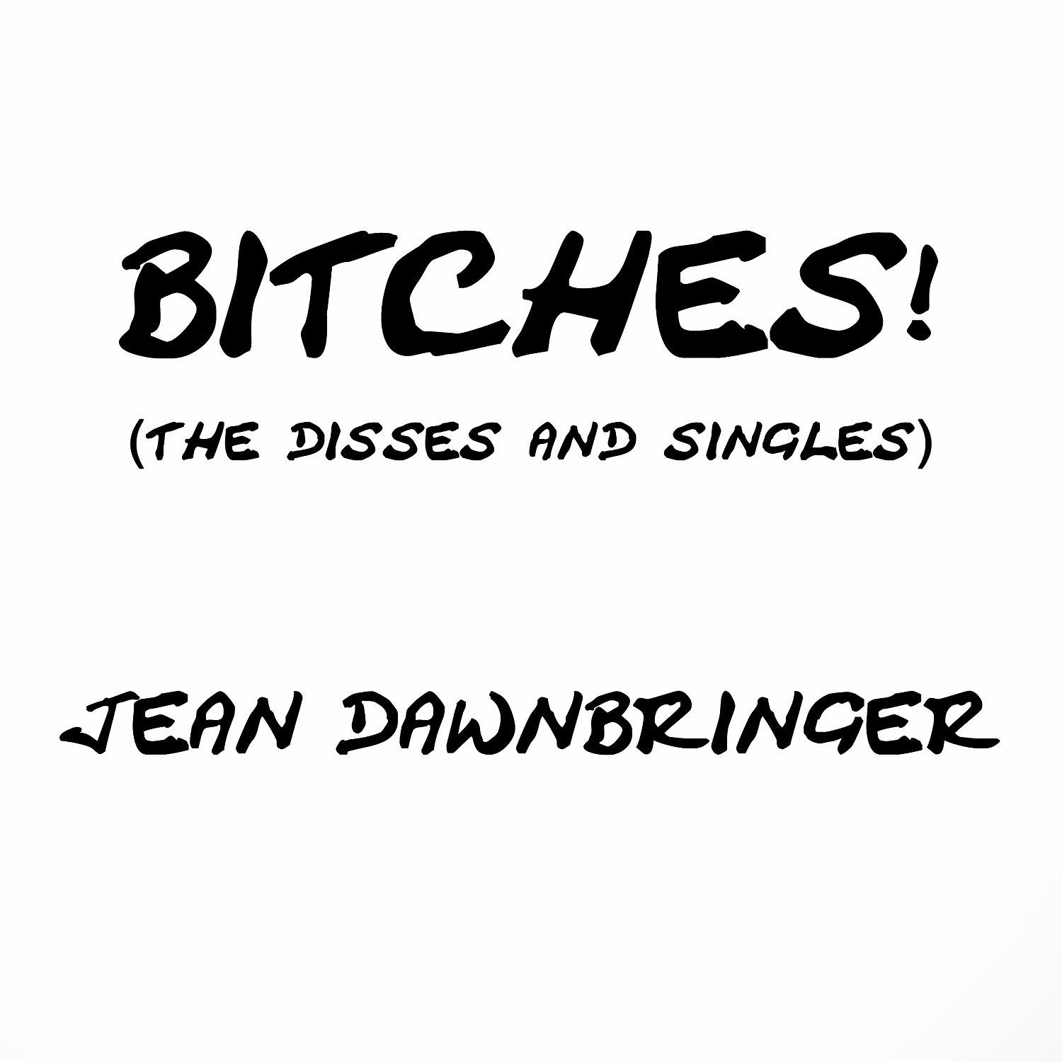 Постер альбома Bitches! (The Disses & Singles)