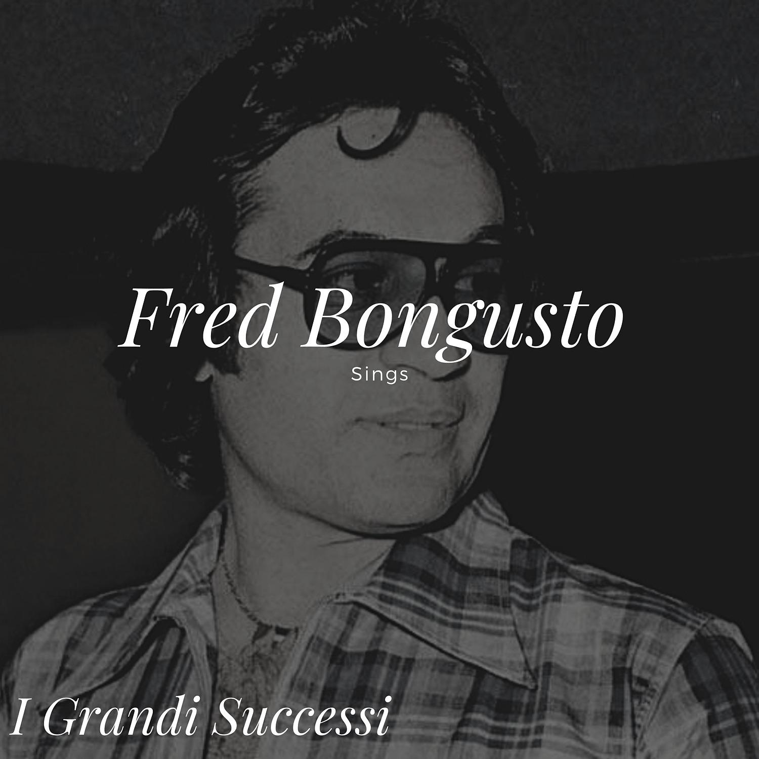 Постер альбома Fred Bongusto Sings - I Grandi Successi