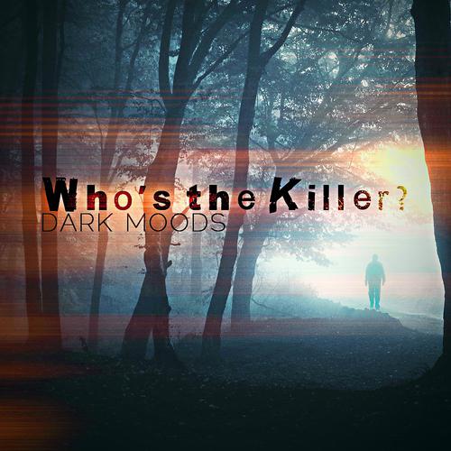 Постер альбома Who's the Killer? Dark Moods