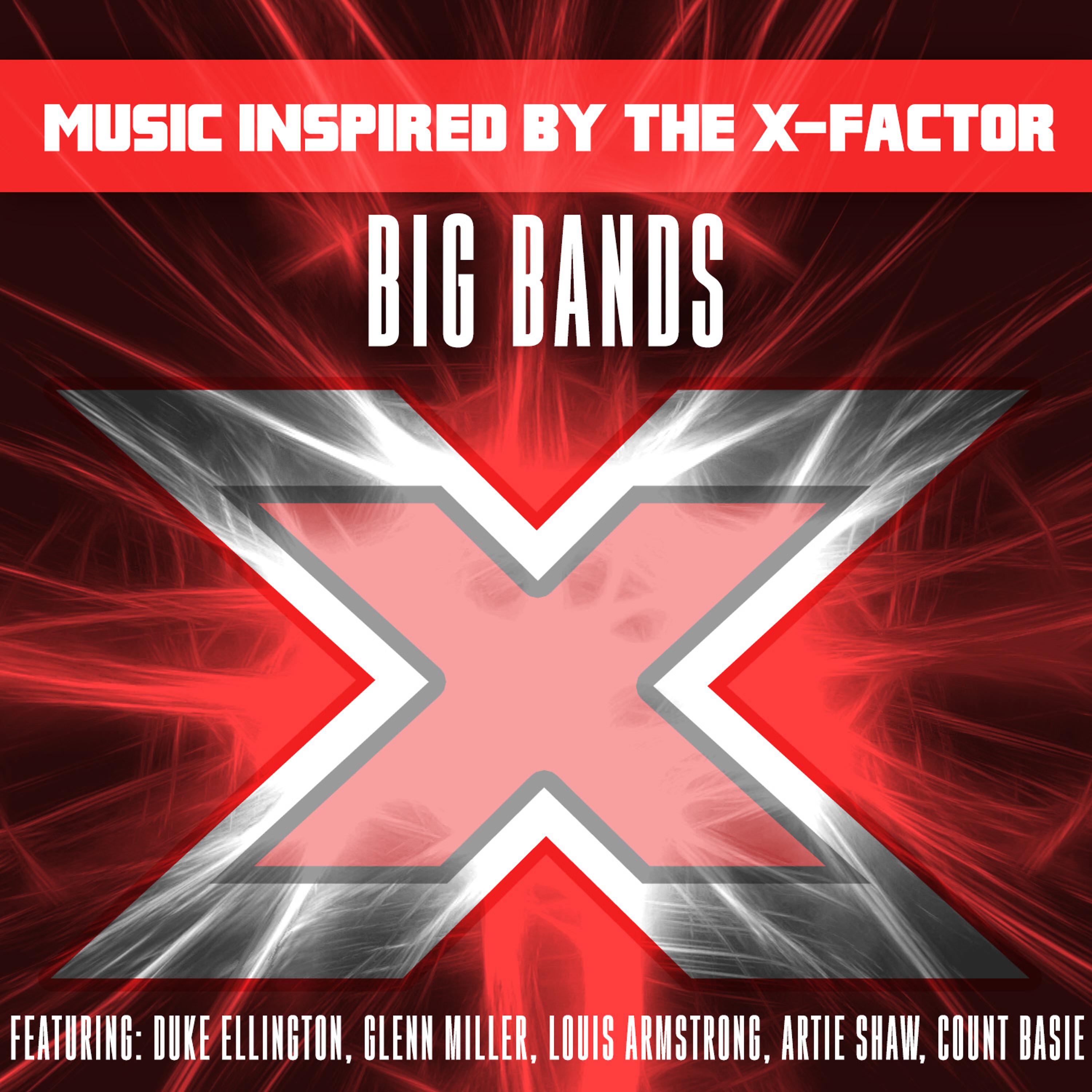 Постер альбома Music Inspired by the X-Factor: Big Bands