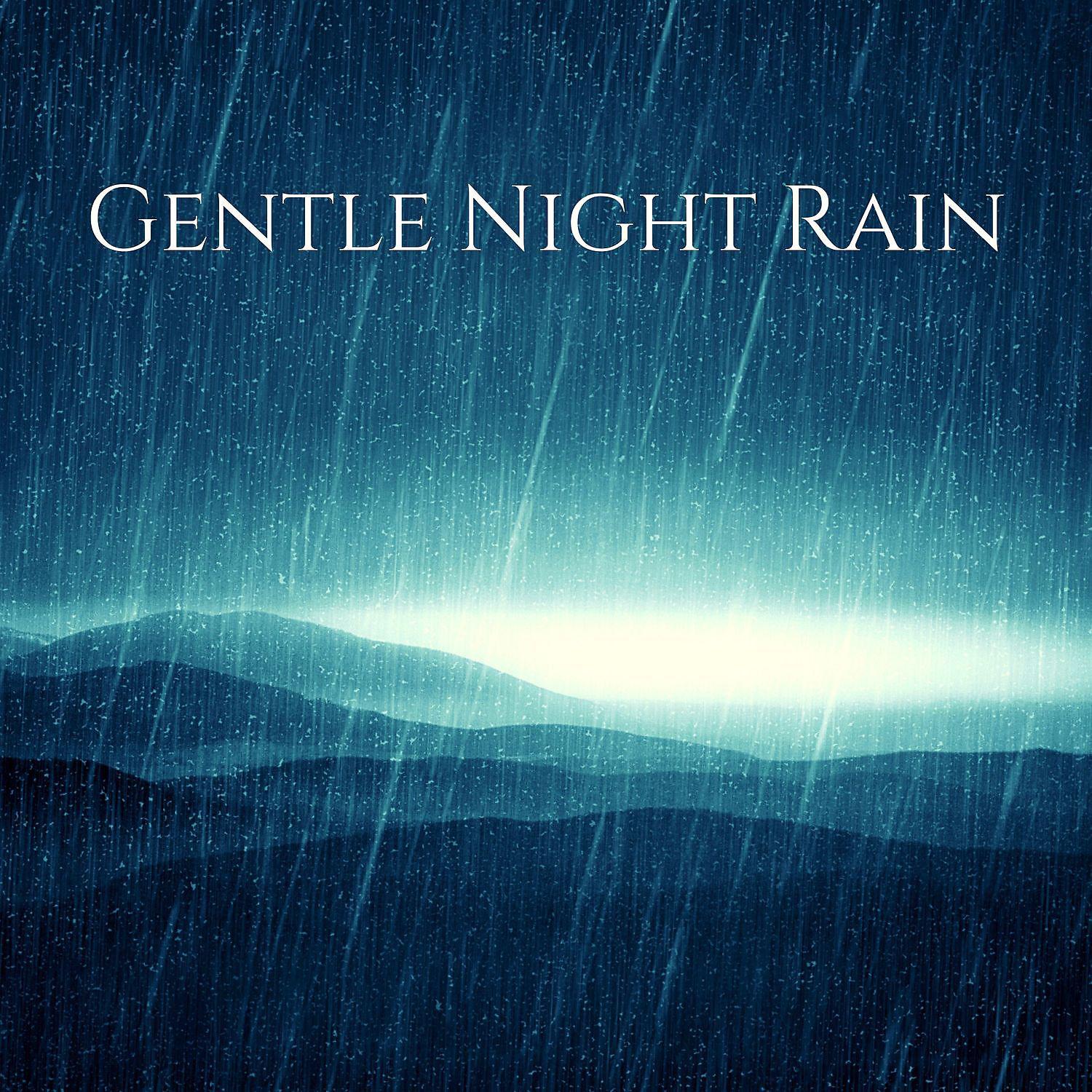 Постер альбома Gentle Night Rain: Ultimate Stress Relief, Deep Sleep, Meditation, Yoga Music