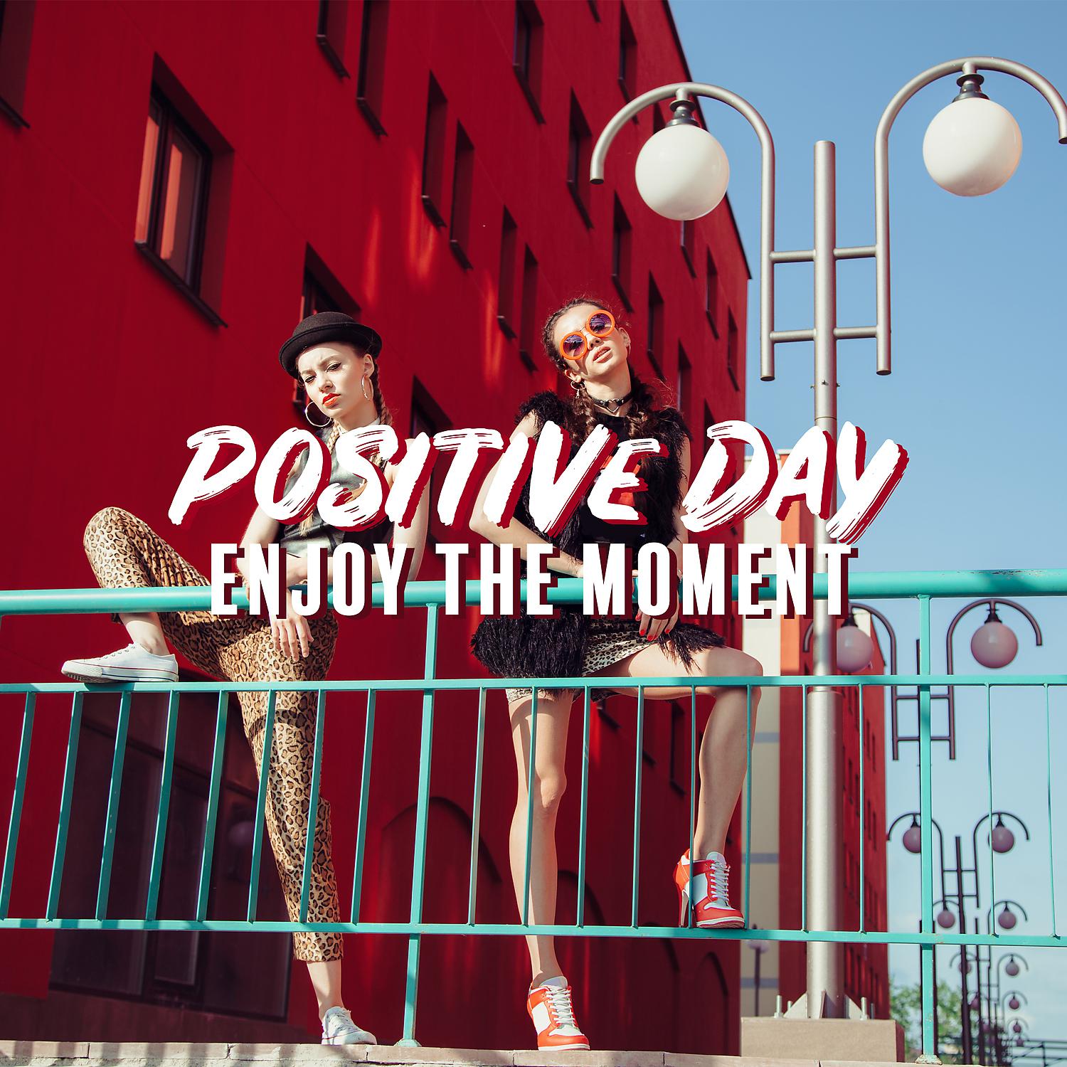 Постер альбома Positive Day – Enjoy the Moment