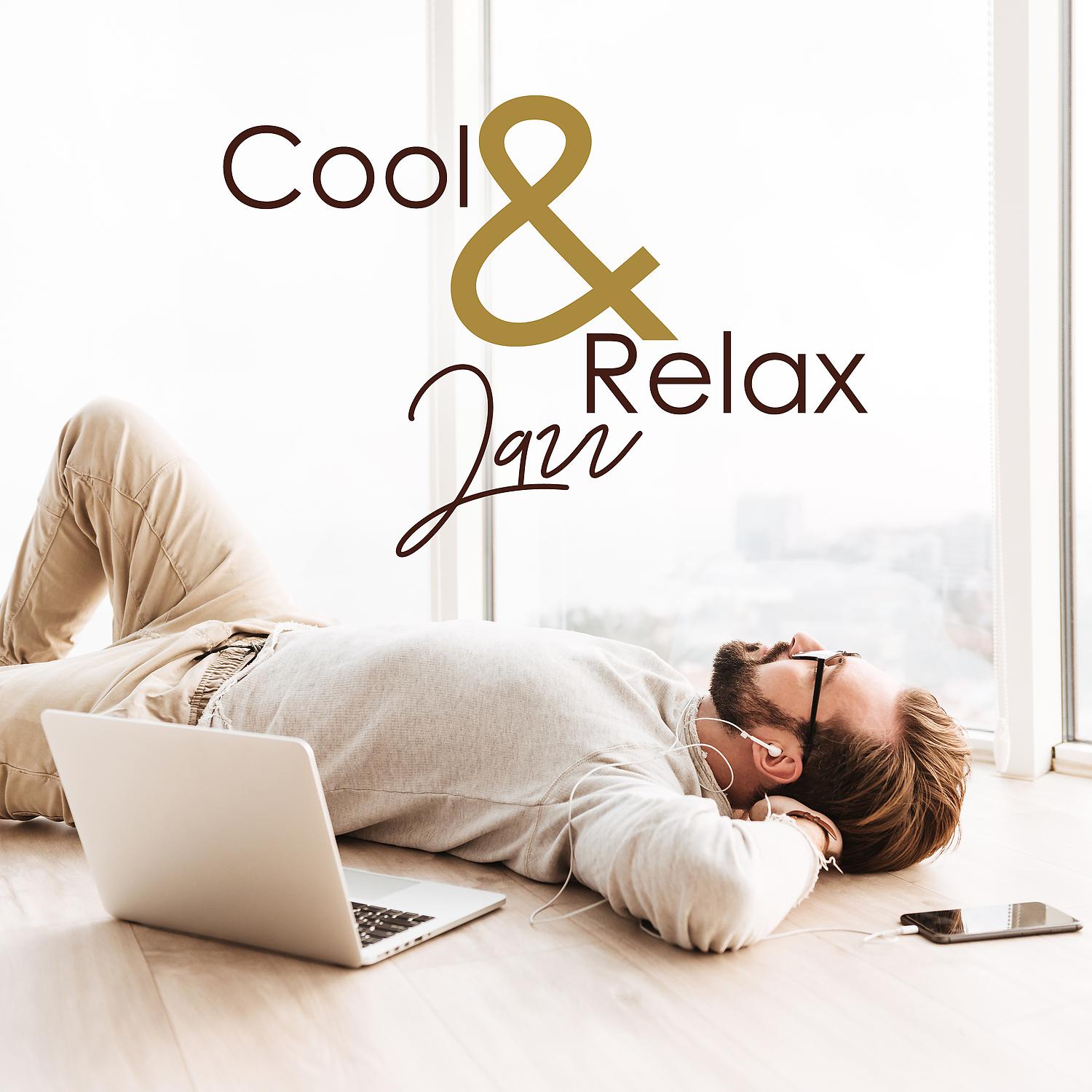 Постер альбома Cool & Relax Jazz - Wonderful Background: Set the Mood and Create a Laid Back Atmosphere