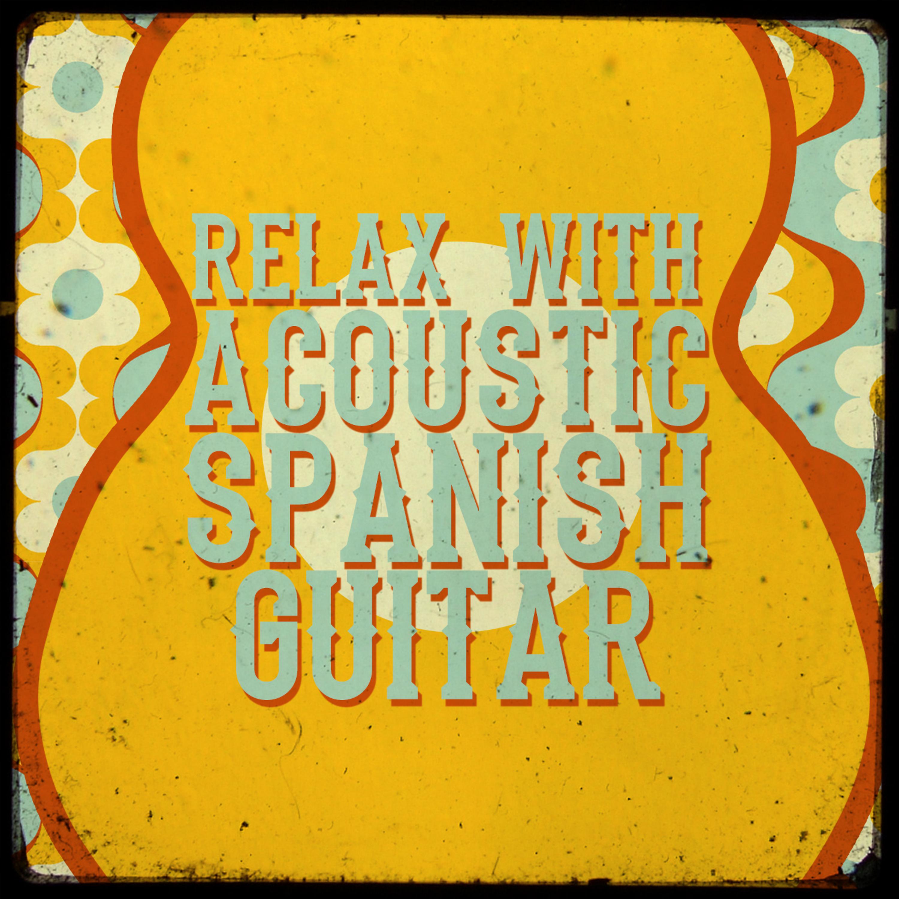 Постер альбома Relax with Acoustic Spanish Guitar