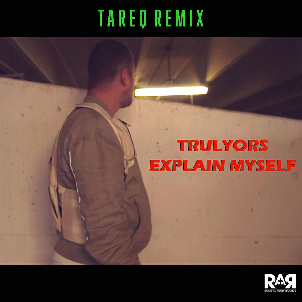 Trulyors - Explain Myself (Tareq Dub)