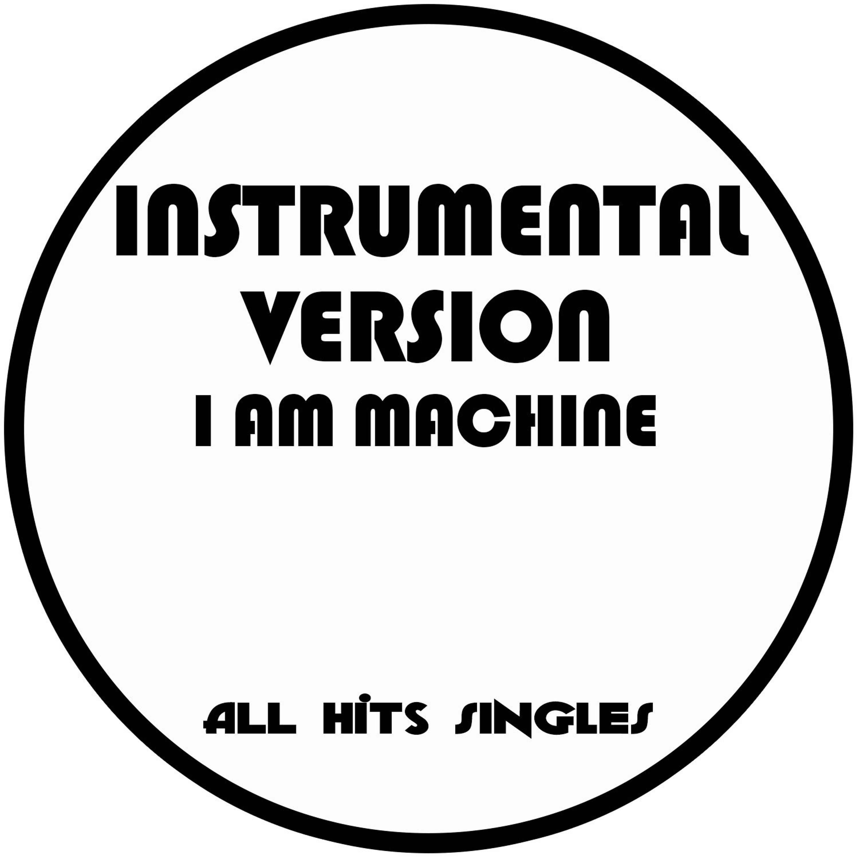 Постер альбома I Am Machine (Instrumental Version) - Single