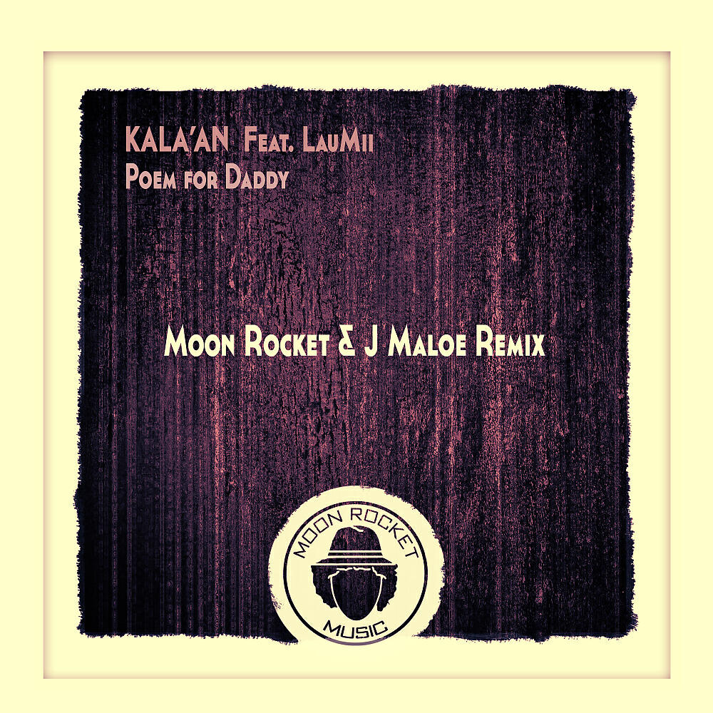 Kala'An - Poem for Daddy (Moon Rocket & J Maloe Remix)