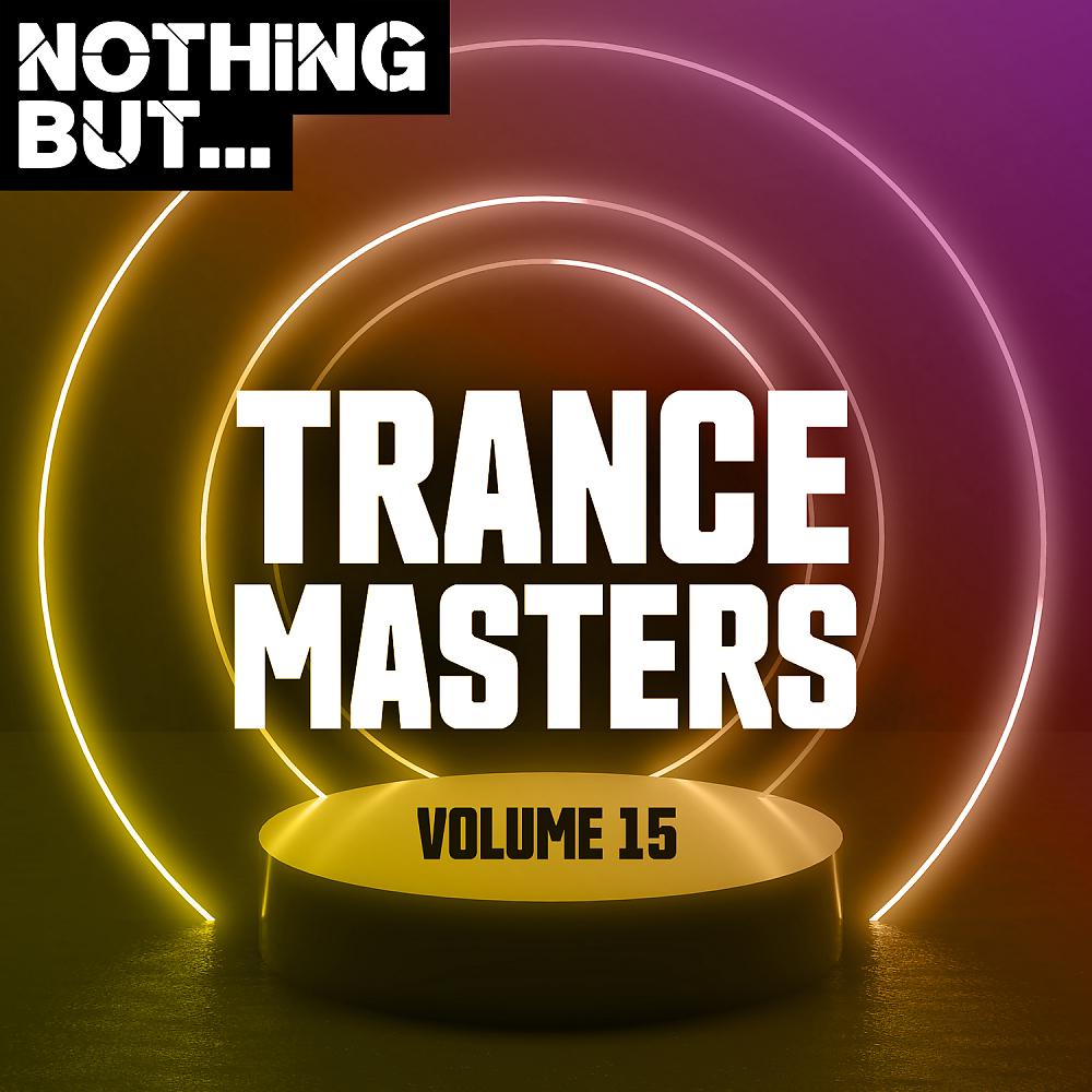 Постер альбома Nothing But... Trance Masters, Vol. 15