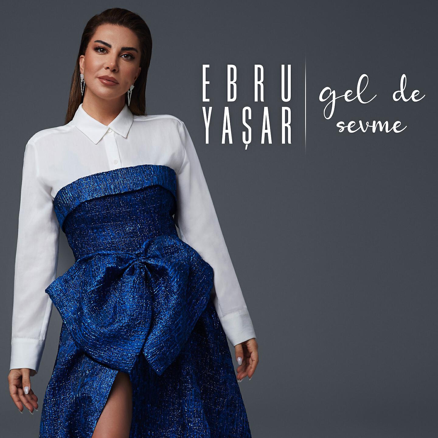 Ebru Yaşar - Gel De Sevme