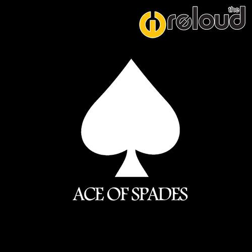 The ReLOUD - Ace of Spades