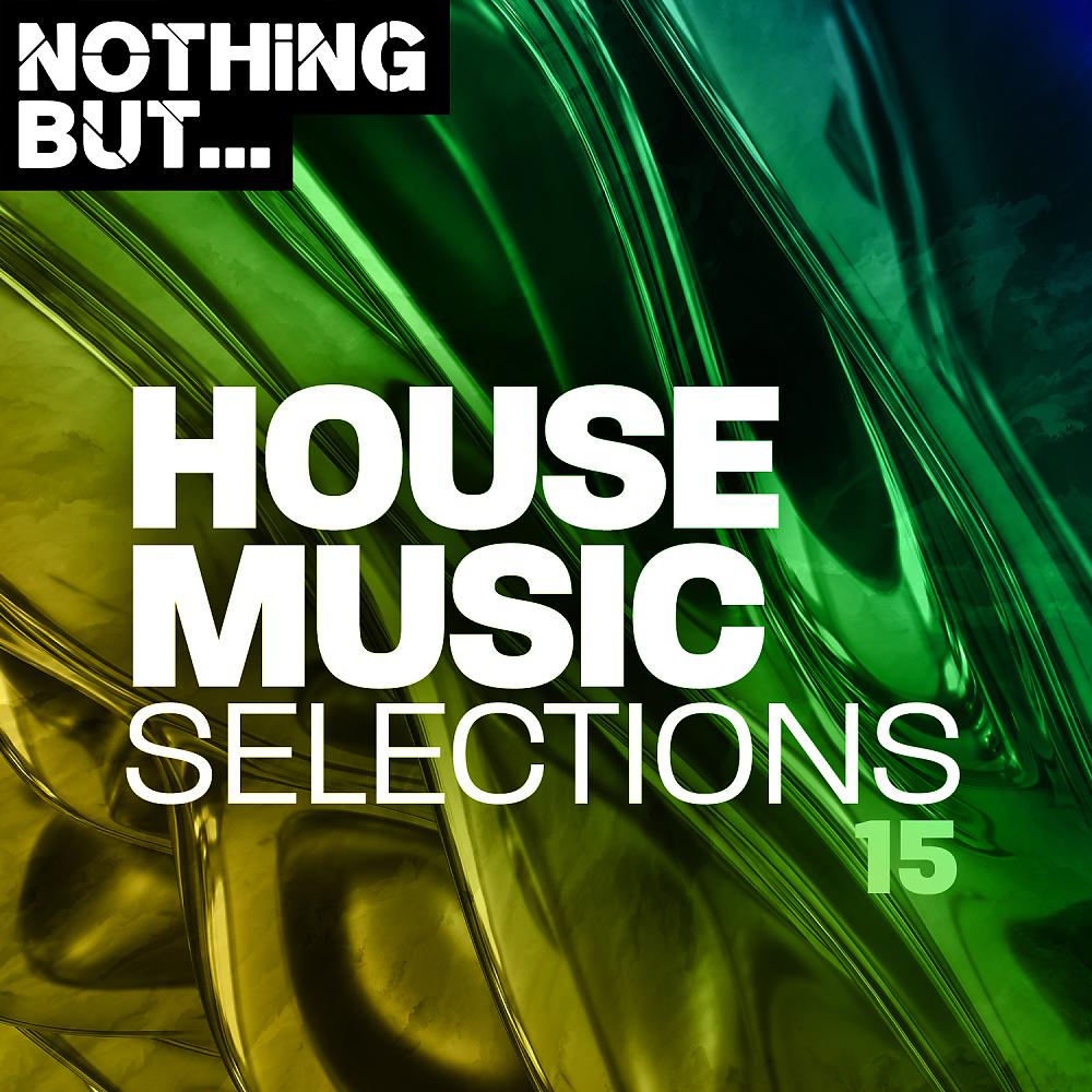 Постер альбома Nothing But... House Selections, Vol. 15