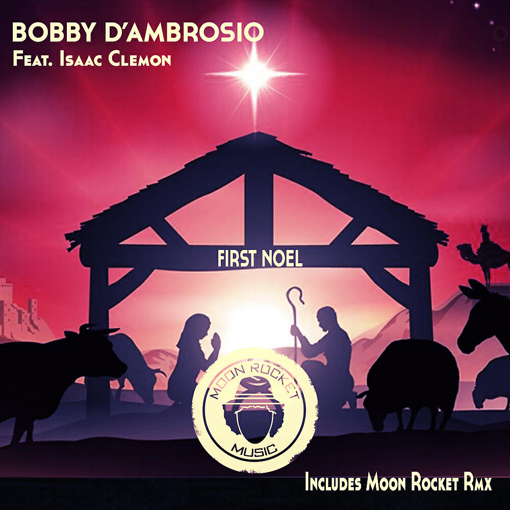 Bobby D'Ambrosio - First Noel (Moon Rocket Christmas Remix Radio Edit)
