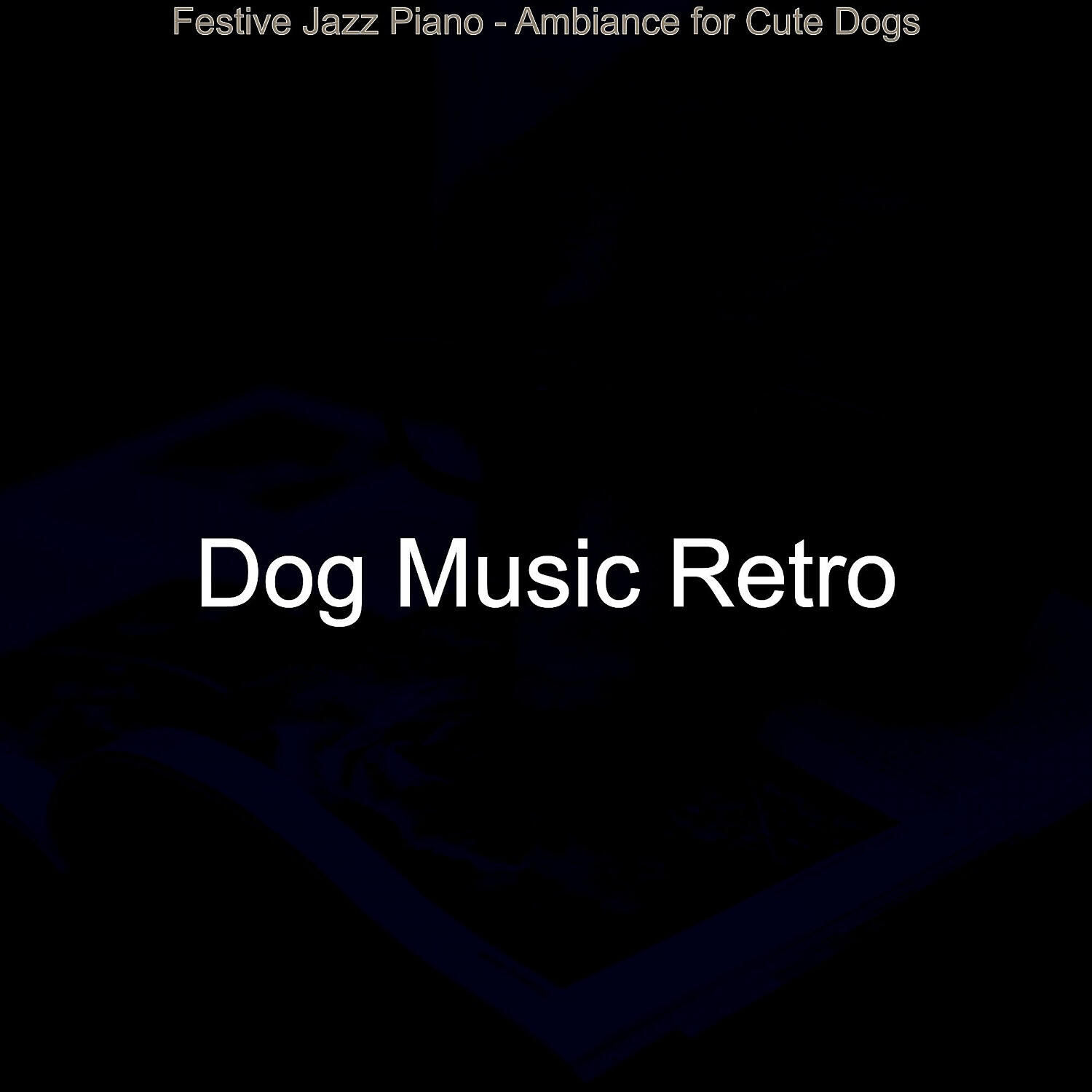 Dog Music Retro - Breathtaking Solo Piano Jazz - Vibe for Reducing Dog Stress
