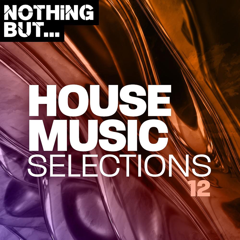 Постер альбома Nothing But... House Music Selections, Vol. 12