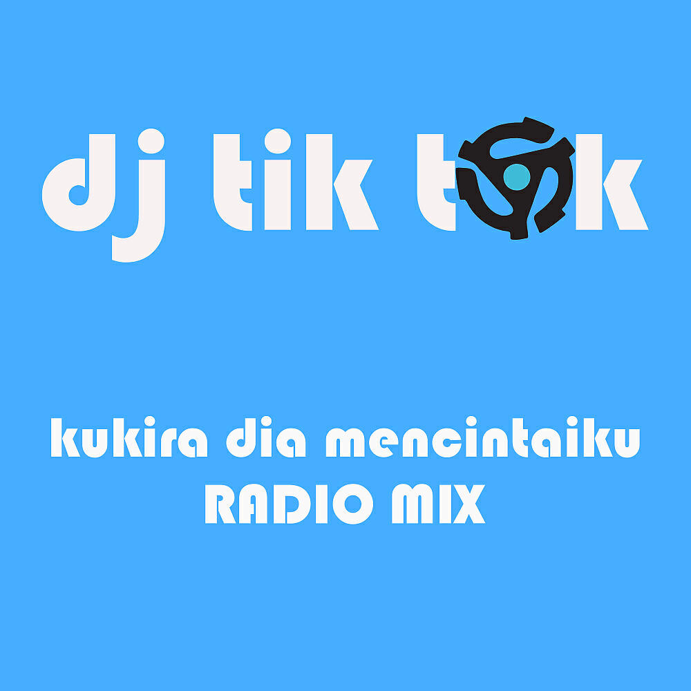 DJ TIK TOK - Kukira Dia Mencintaiku (Radio Mix)