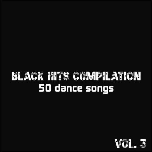 Постер альбома Black Hits Compilation: 50 Dance Songs, Vol. 3