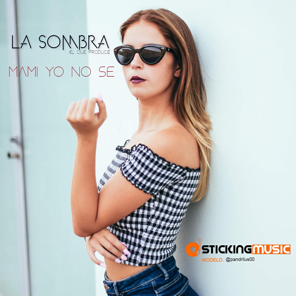 La Sombra (El que produce) - MAMI YO NO SE (Original Mix)