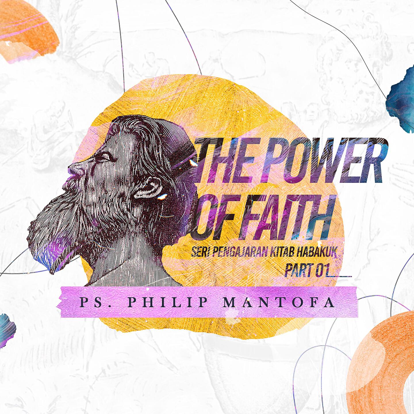 Philip Mantofa - The Power of Faith - Seri Pengajaran Kitab Habakuk, Pt . 01