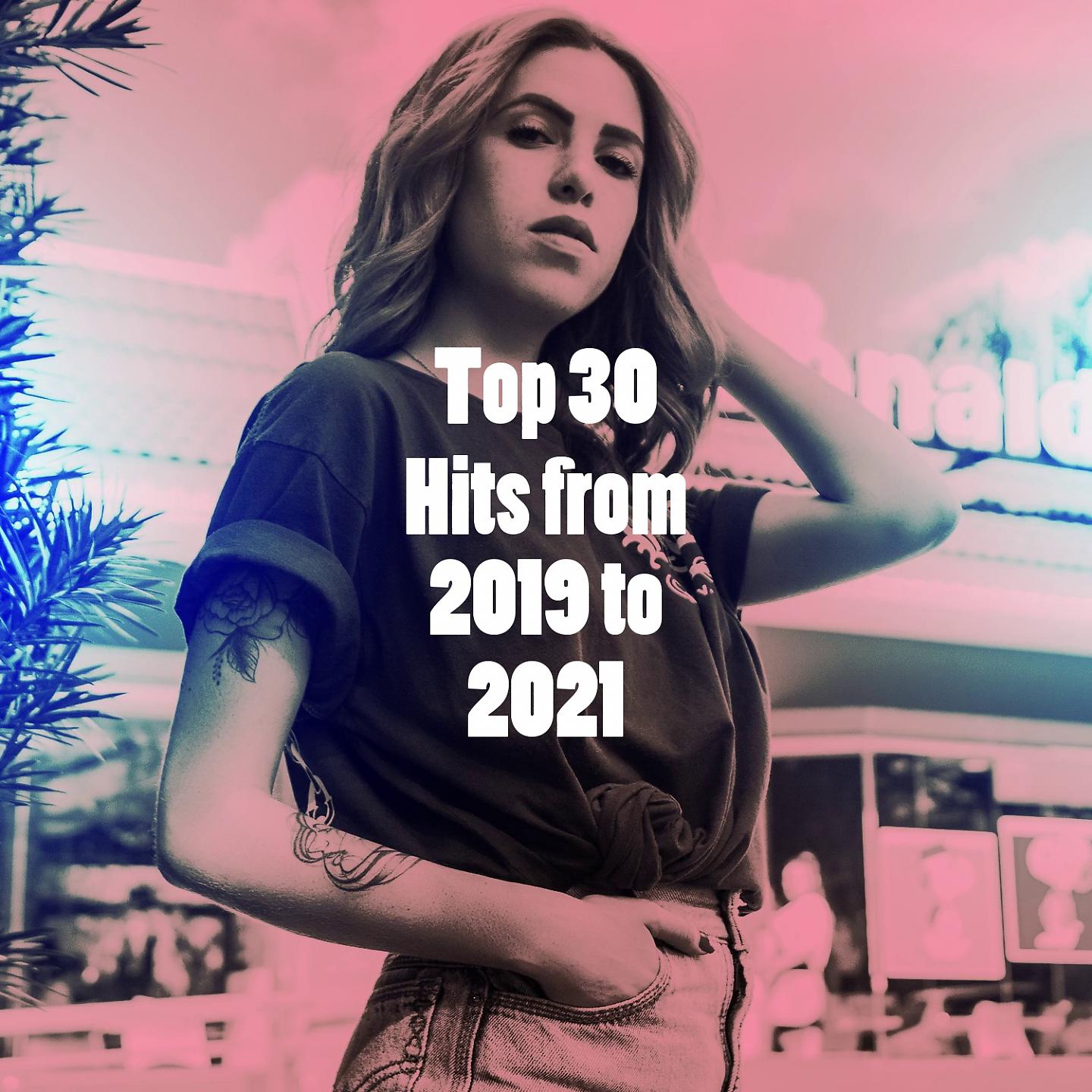 Постер альбома Top 30 Hits from 2019 to 2021