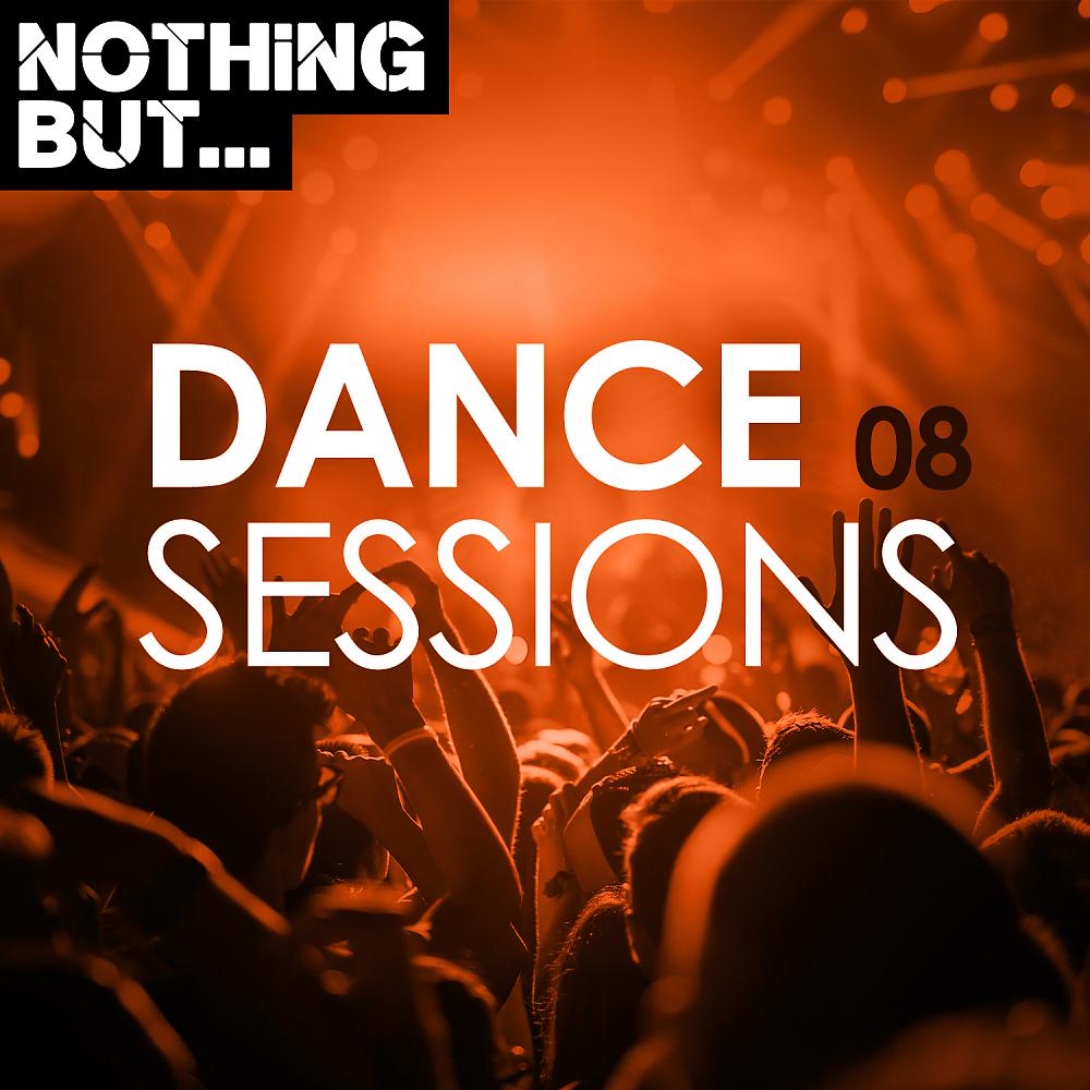 Постер альбома Nothing But... Dance Sessions, Vol. 08