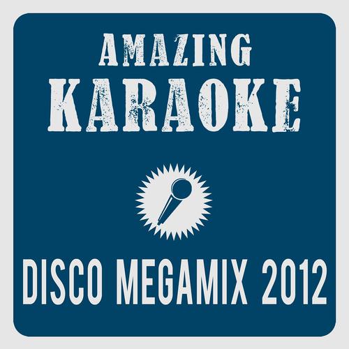 Amazing Karaoke - Disco Megamix 2012 (Karaoke Version) (Originally Performed By DJ Ötzi)